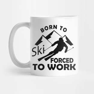 Ski - Born to ski forced to work Mug